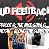 The Loud Feedback Podcast Ep. 006: The Nice Guys & Saosin – Along The Shadow