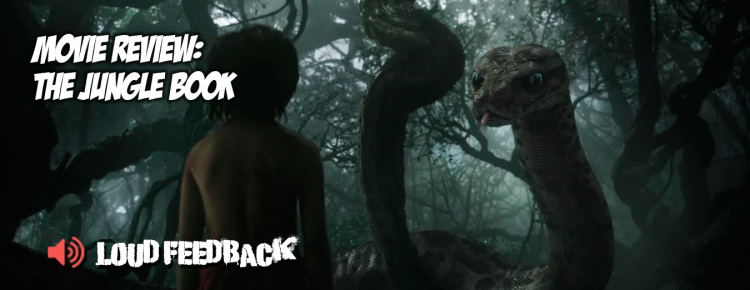 Loud Feedback Moview Review: The Jungle Book FI
